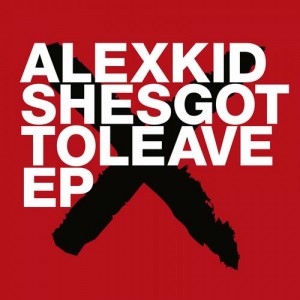 Alexkid - Shesgottoleave EP - Freerange Records
