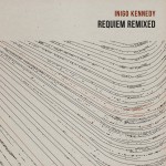 Inigo Kennedy's 'Requiem' receives remixes